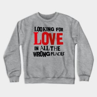 LOOKING FOR LOVE Crewneck Sweatshirt